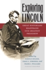 Exploring Lincoln : Great Historians Reappraise Our Greatest President - Book