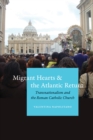 Migrant Hearts and the Atlantic Return : Transnationalism and the Roman Catholic Church - eBook