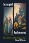 Insurgent Testimonies : Witnessing Colonial Trauma in Modern and Anglophone Literature - eBook