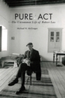 Pure Act : The Uncommon Life of Robert Lax - Book