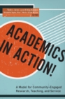 Academics in Action! : A Model for Community-Engaged Research, Teaching, and Service - Book