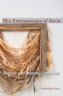 The Entrapments of Form : Cruelty and Modern Literature - Book