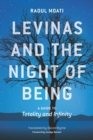 Levinas and the Night of Being : A Guide to Totality and Infinity - Book