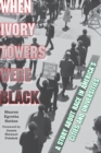 When Ivory Towers Were Black : A Story about Race in America's Cities and Universities - Book