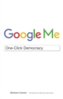 Google Me : One-Click Democracy - eBook
