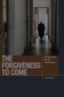 The Forgiveness to Come : The Holocaust and the Hyper-Ethical - eBook