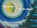 The Color of the Moon : Lunar Painting in American Art - Book