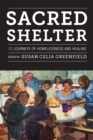 Sacred Shelter : Thirteen Journeys of Homelessness and Healing - Book