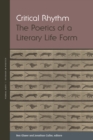 Critical Rhythm : The Poetics of a Literary Life Form - Book