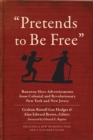 "Pretends to Be Free" : Runaway Slave Advertisements from Colonial and Revolutionary New York and New Jersey - eBook