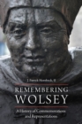 Remembering Wolsey : A History of Commemorations and Representations - eBook