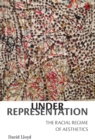 Under Representation : The Racial Regime of Aesthetics - Book