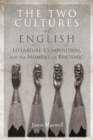 The Two Cultures of English : Literature, Composition, and the Moment of Rhetoric - Book