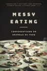Messy Eating : Conversations on Animals as Food - eBook