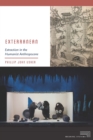 Exterranean : Extraction in the Humanist Anthropocene - Book