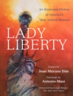 Lady Liberty : An Illustrated History of America's Most Storied Woman - Book