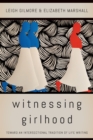 Witnessing Girlhood : Toward an Intersectional Tradition of Life Writing - Book