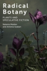 Radical Botany : Plants and Speculative Fiction - eBook