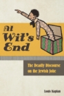 At Wit's End : The Deadly Discourse on the Jewish Joke - Book