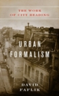 Urban Formalism : The Work of City Reading - Book