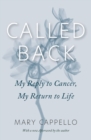 Called Back : My Reply to Cancer, My Return to Life - Book