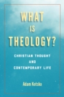What Is Theology? : Christian Thought and Contemporary Life - Book
