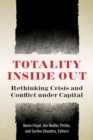 Totality Inside Out : Rethinking Crisis and Conflict under Capital - Book