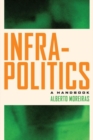 Infrapolitics : A Handbook - Book