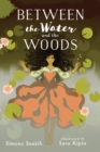 Between the Water and the Woods - Book