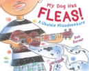 My Dog Has Fleas : A Ukulele Misadventure - Book