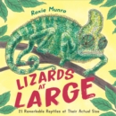 Lizards at Large : 21 Remarkable Reptiles at their Actual Size - Book
