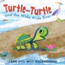 Turtle-Turtle and the Wide, Wide River - Book