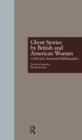 Ghost Stories by British and American Women : A Selected, Annotated Bibliography - Book