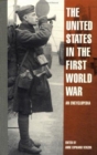 The United States in the First World War : An Encyclopedia - Book