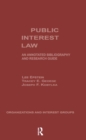 Public Interest Law : An Annotated Bibliography & Research Guide - Book
