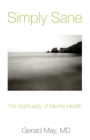 Simply Sane : The Spirituality of Mental Health - Book