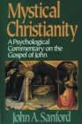 Mystical Christianity : A Psychological Commentary on the Gospel of John - Book