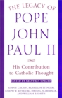 Legacy of Pope John Paul II : His Contribution to Catholic Thought - Book