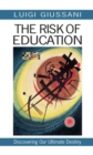The Risk of Education : Discovering Our Ultimate Destiny - Book