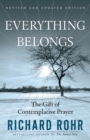 Everything Belongs : The Gift of Contemplative Prayer - Book