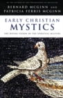 Early Christian Mystics : The Divine Vision of Spiritual Masters - Book