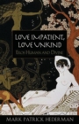 Love Impatient, Love Unkind : Eros Human and Divine - Book