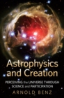 Astrophysics & Creation : Perceiving the Universe Through Science & Participation - Book
