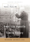 American Apostle of the Family Rosary : The Life of Patrick J. Peyton, CSC - Book