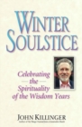 Winter Soulstice : Celebrating the Spirituality of the Wisdom Years - Book