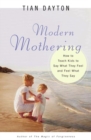 Modern Mothering : How to Teach Kids to Say What They Feel and Feel What They Say - Book