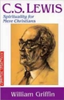 C S Lewis : Spirituality for Mere Christians - Book
