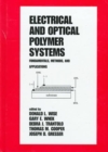 Electrical and Optical Polymer Systems : Fundamentals: Methods, and Applications - Book