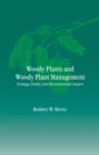 Woody Plants and Woody Plant Management : Ecology: Safety, and Environmental ImPatt - Book
