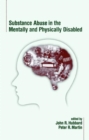 Substance Abuse in the Mentally and Physically Disabled - Book
